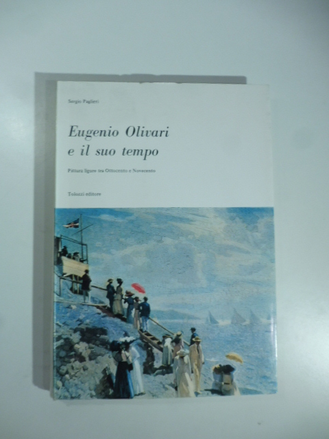 Eugenio Olivari e il suo tempo. Pittura ligure tra Ottocento …