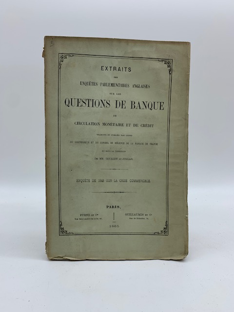 Extraits des enquetes parlementaires anglaises sur les questions de banque …