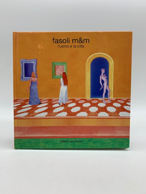 Fasoli m&m. L'uomo e la citta'