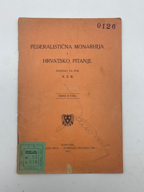 Federalisticna monarhija i hrvatsko pitanje napisao Za puk N. Z. …