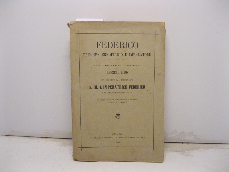 Federico Principe ereditario e Imperatore. Biografia consacrata alla sua memoria …