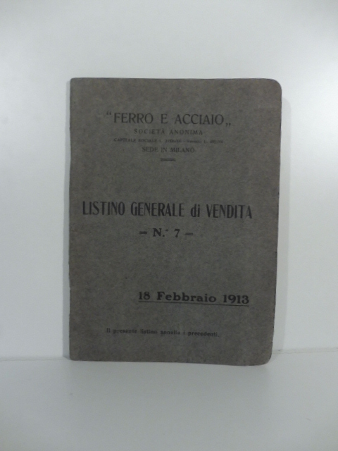Ferro e acciaio. Listino generale di vendita, n. 7, 18 …