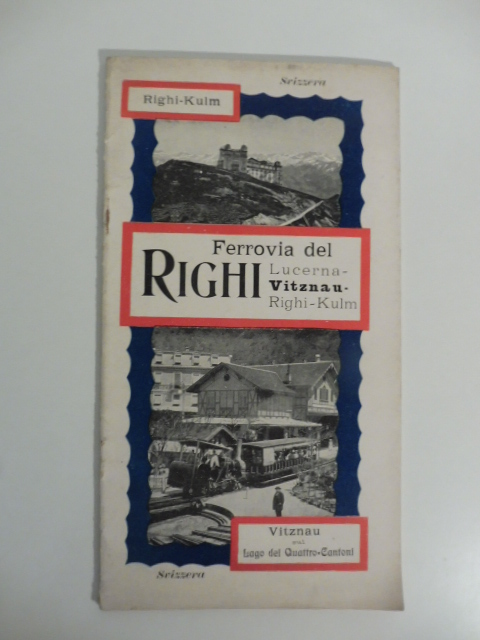 Ferrovia del Righi. Lucerna - Vitznau . Righi - Kulm. …