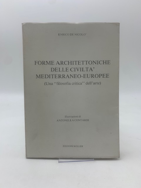Forme architettoniche delle civiltà mediterraneo-europee (Una filosofia critica dell'arte).