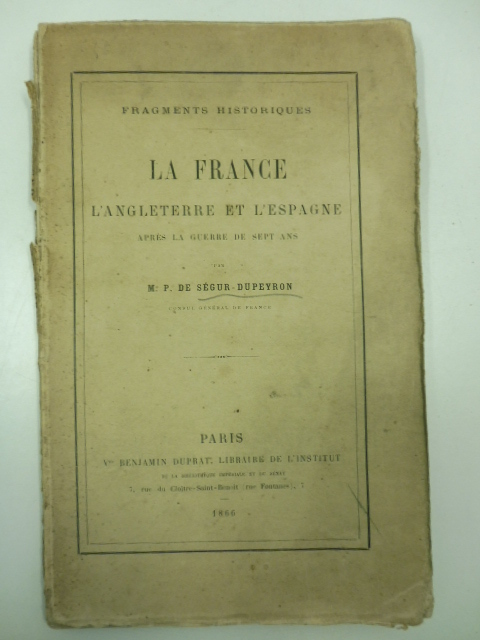 Fragments historiques. La France, l'Angleterre et l'Espagne apre's la guerre …