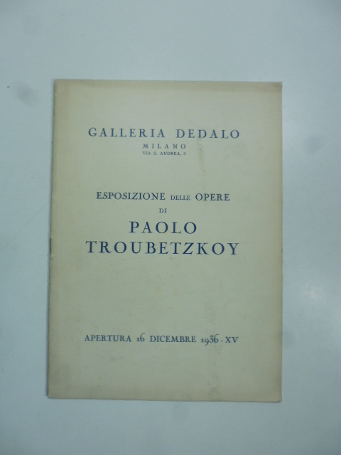 Galleria Dedalo, Milano. Esposizione delle opere di Paolo Troubetzkoy, aprile …