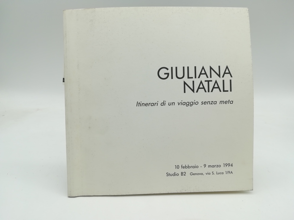 Giuliana Natali. Itinerari di un viaggio senza meta