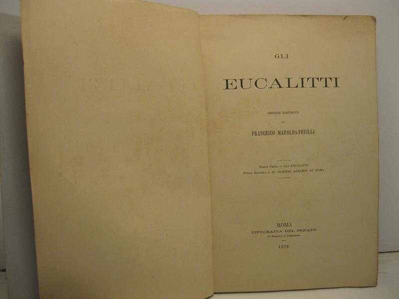 Gli Eucalitti. Notizie raccolte da Francesco Marolda-Petilli. Parte prima - …