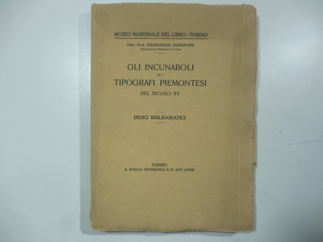 Gli incunaboli ed i tipografi piemontesi del secolo XV. Indici …