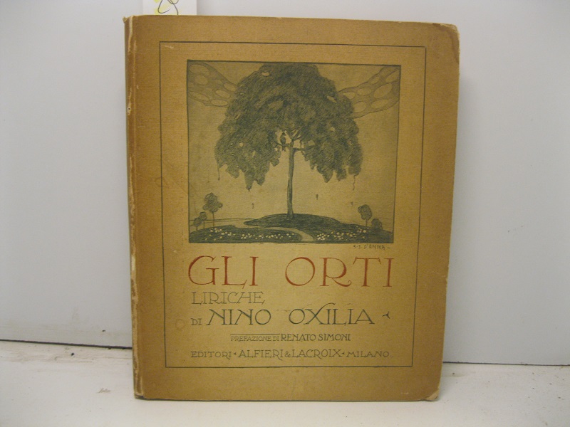 Gli orti. Liriche di Nino Oxilia. Prefazione di Renato Simoni.