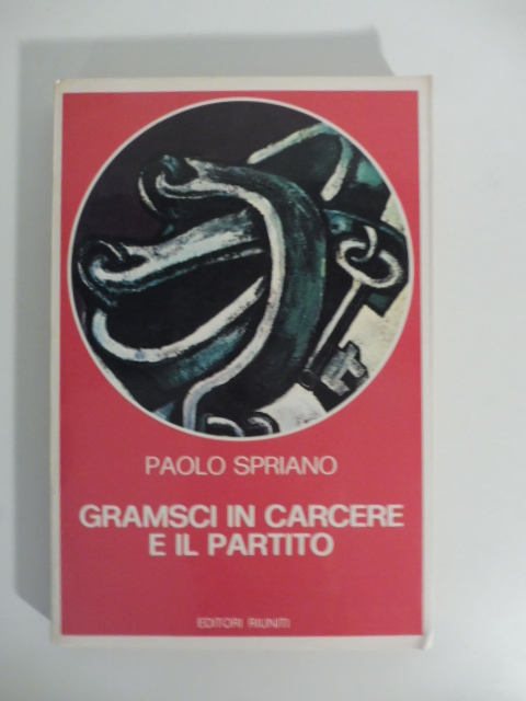 Gramsci in carcere e il partito.
