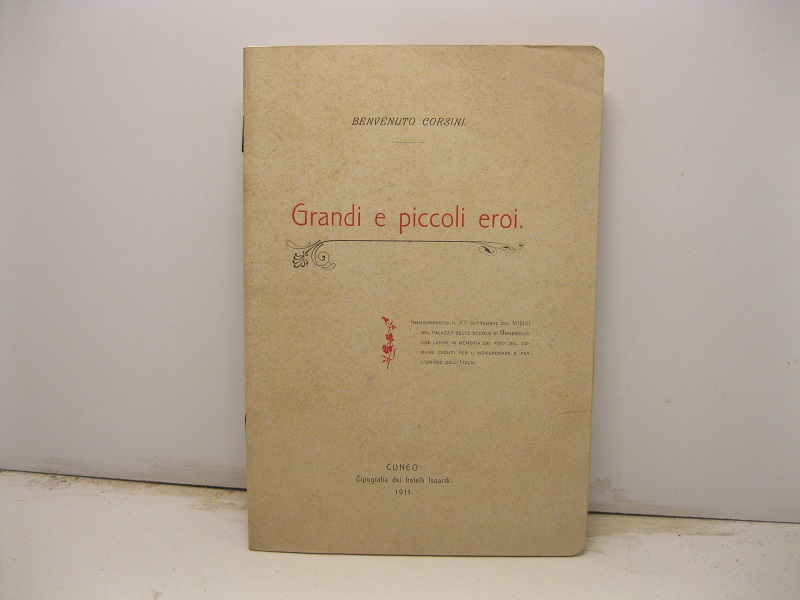 Grandi e piccoli eroi. Inaugurandosi il XX settembre MIMXI nel …