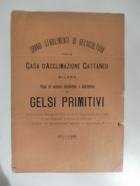 Grandi stabilimenti di gelsicoltura della casa d'acclimazione Cattaneo, Milano. Unica …