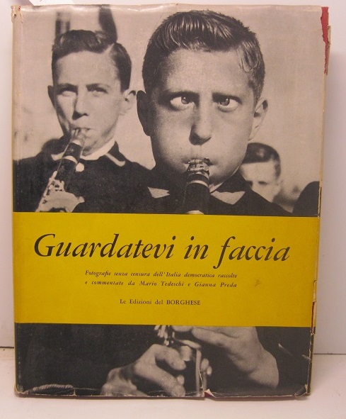 Guardatevi in faccia. Fotografie senza censura dell'Italia democratica raccolte e …