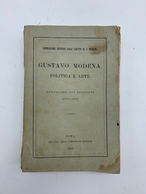 Gustavo Modena. Politica e arte. Epistolario con biografia (1833-1861)