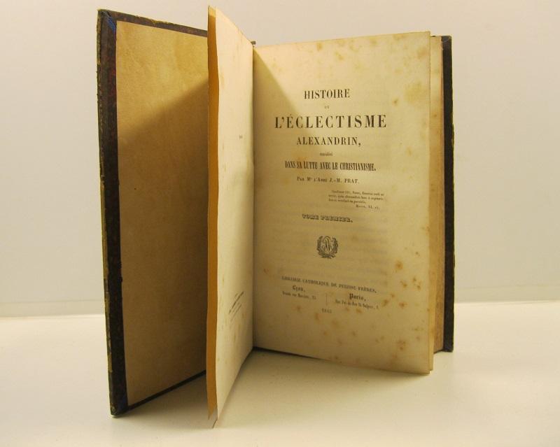 Histoire de l'eclectisme alexandrin considere' dans sa lutte avec le …