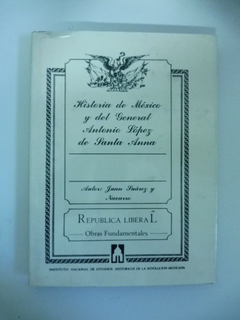 Historia de Mexico y del General Antonio Lopez de Santa …
