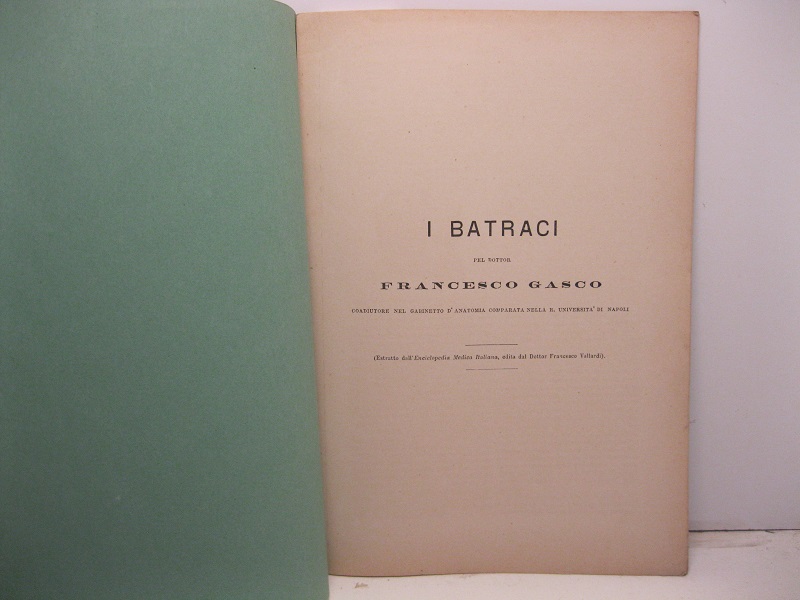I batraci. Estratto dall'Enciclopedia Medica Italiana edita dal dottor Francesco …