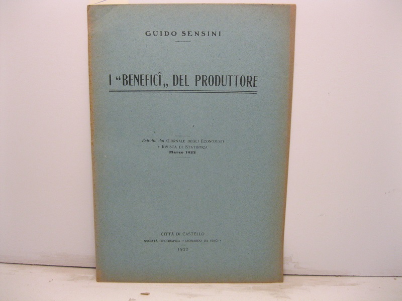 I benefici del produttore. Estratto dal Giornale degli economisti e …