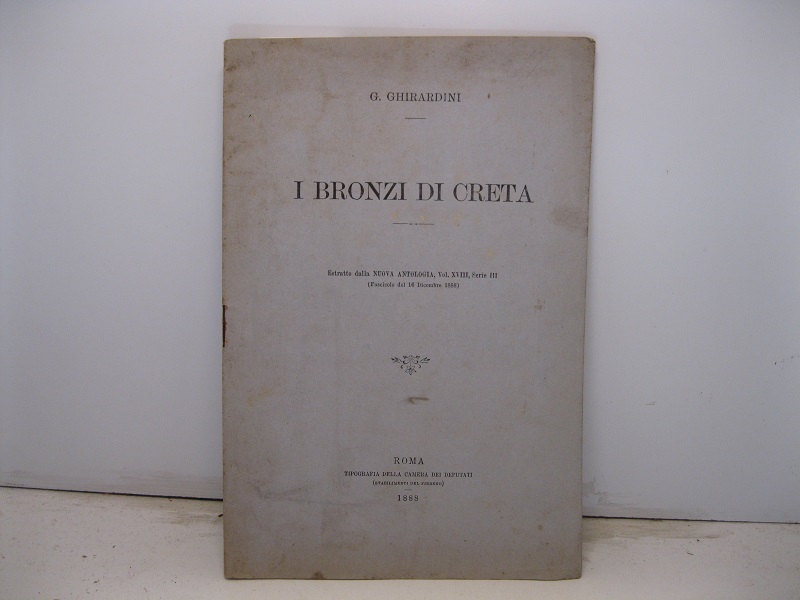 I bronzi di Creta. Estratto dalla Nuova Antologia, vol. XVIII, …