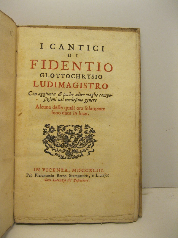 I cantici di Fidentio Glottochrysio Ludimagistro con aggiunta di poche …