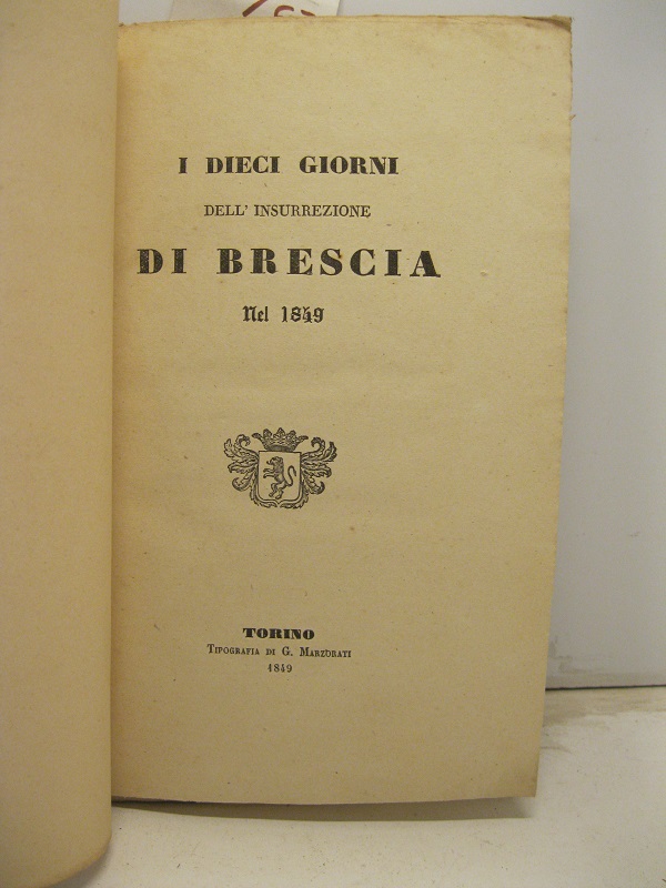 I DIECI GIORNI DELL'INSURREZIONE DI BRESCIA NEL 1849.