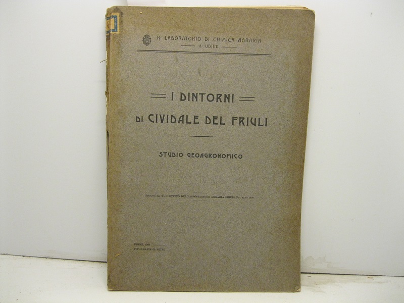 I dintorni di Cividale del Friuli. Studio geoagronomico. Estratto dal …
