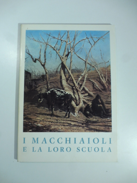 I Macchiaioli e la loro scuola