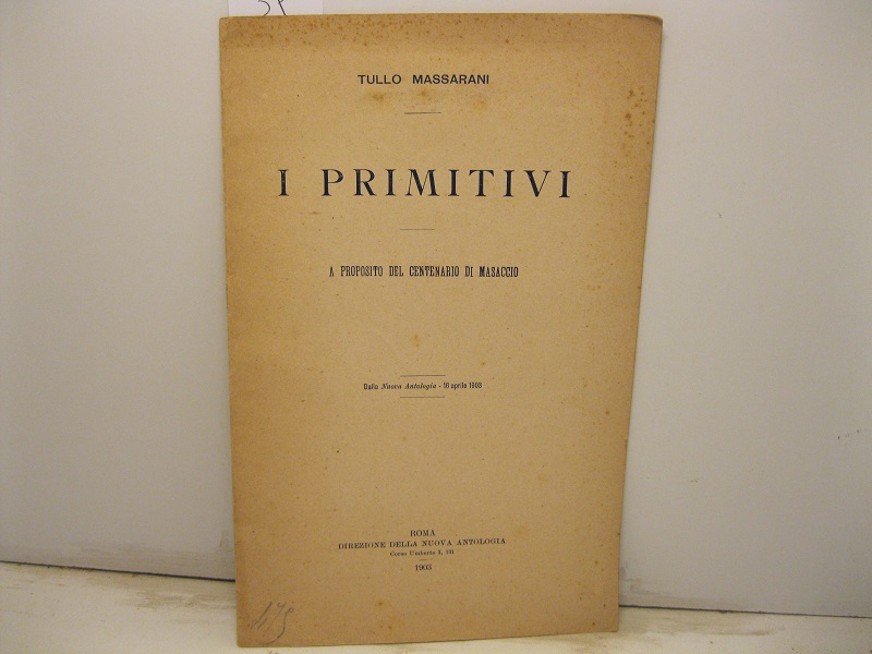 I primitivi. A proposito del centenario di Masaccio. Estr. da …