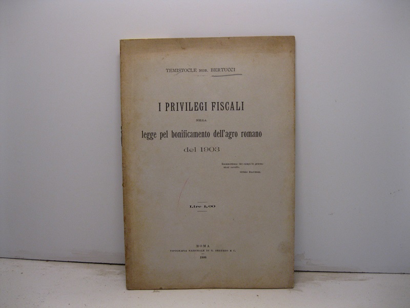 I privilegi fiscali nella legge pel bonificamento dell'agro romano del …