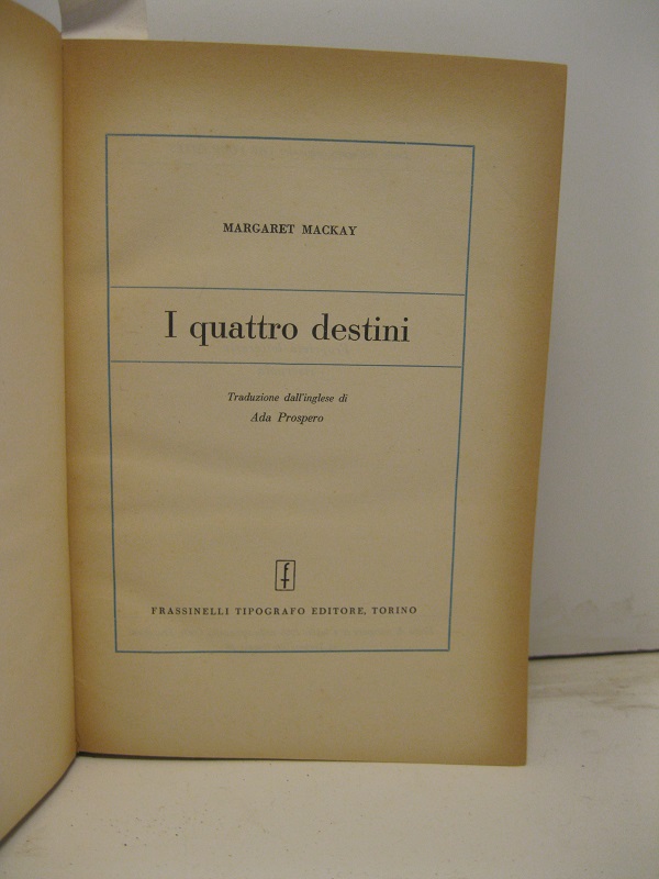 I quattro destini. Traduzione dall'inglese di Ada Prospero