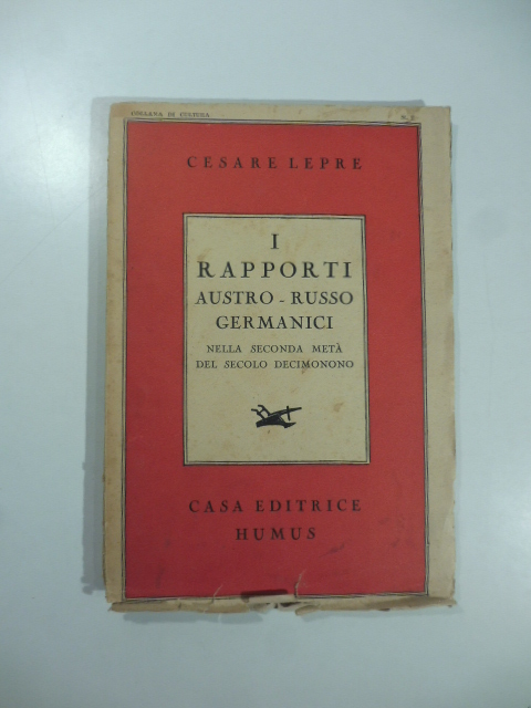 I rapporti austro-russo-germanici nella seconda meta' del secolo decimonono