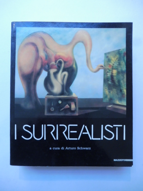 I surrealisti. A cura di Arturo Schwarz