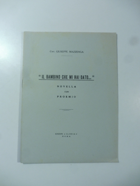 Il bambino che mi hai dato. Novella con proemio