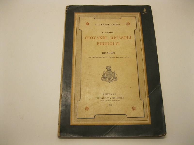 Il Barone Giovanni Ricasoli Firidolfi. Ricordi con prefazione del Senatore …