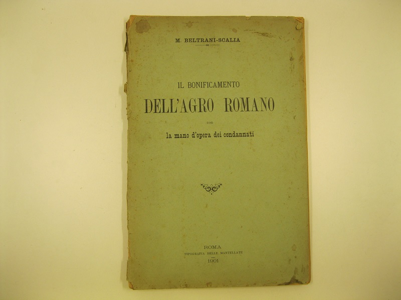 Il bonificamento dell'Agro romano con la mano d'opera dei condannati