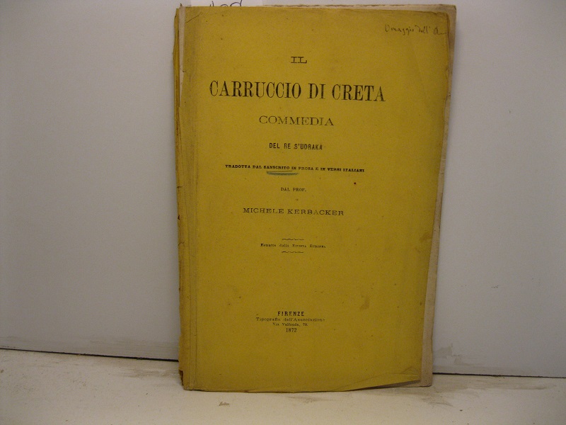 Il carruccio di Creta. Commedia del Re S'Udraka tradotta dal …