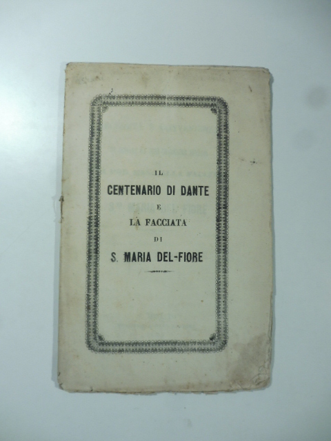 Il centenario di Dante e la facciata di S. Maria …