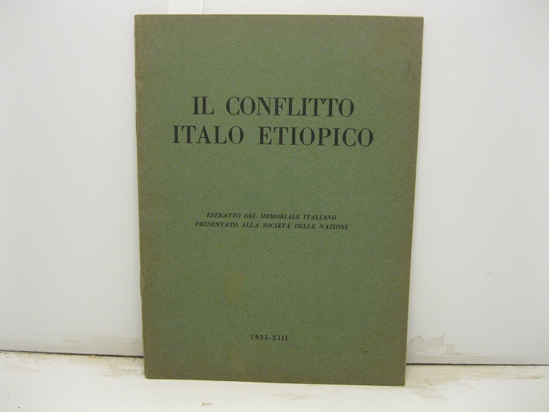 Il conflitto italo etiopico. Estratto dal Memoriale Italiano presentato alla …