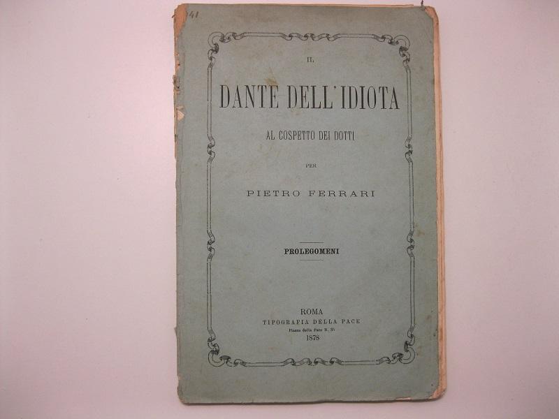 Il Dante dell'idiota, al cospetto dei dotti per Pietro Ferrari …