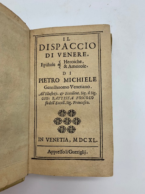 Il dispaccio di Venere. Epistole heroiche & amorose