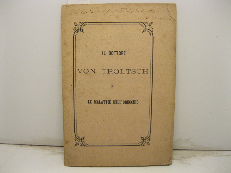 Il dottore Von Troltsch e le malattie dell'orecchio. Rapporto del …
