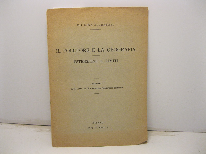 Il folclore e la geografia. Estensione e limiti. Estratto dagli …