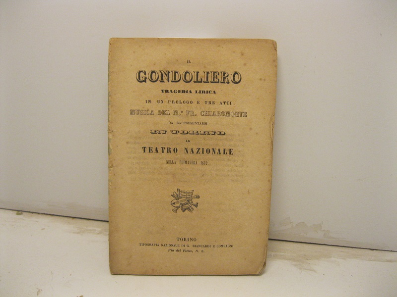 Il gondoliero. Tragedia lirica in um prologo e tre atti. …