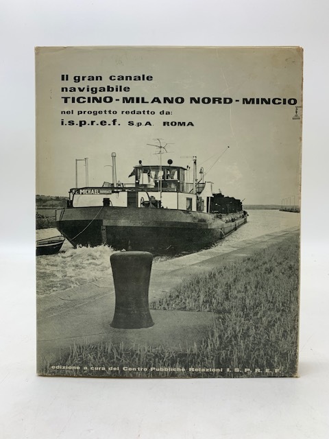il gran canale navigabile Ticino-Milano Nord-Mincio nel progetto redatto da: …