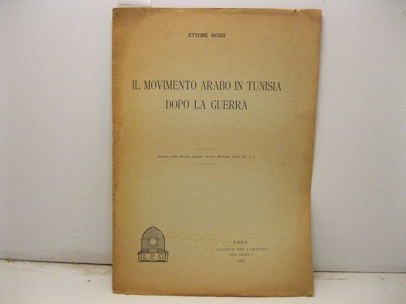 Il movimento arabo in Tunisia dopo la guerra. Estratto dalla …