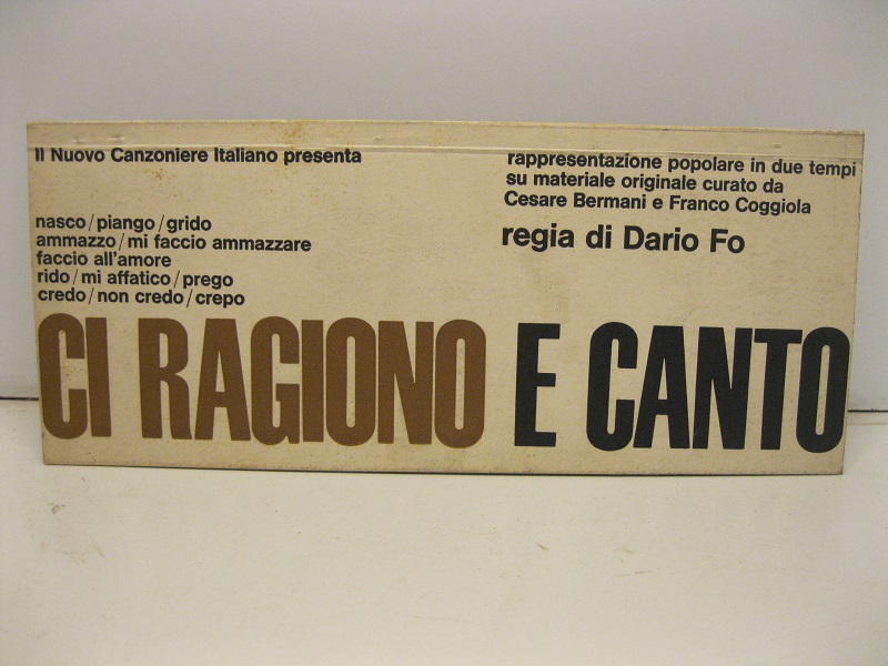 Il Nuovo Canzoniere italiano presenta. Ci ragiono e canto. Rappresentazione …