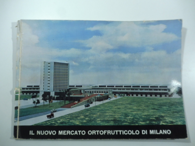 Il nuovo mercato ortofrutticolo di Milano