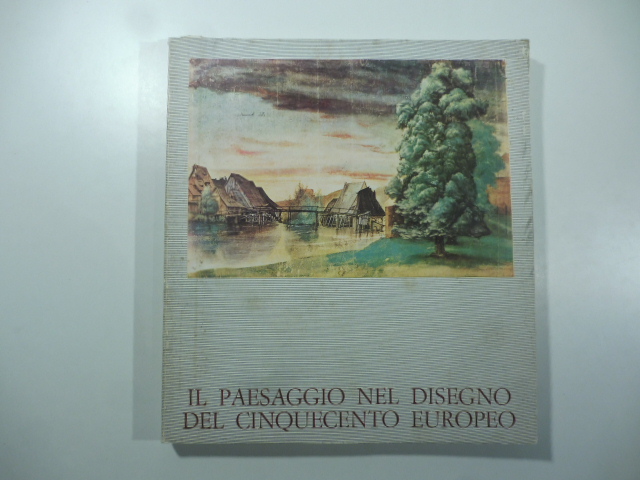 Il paesaggio nel disegno del cinquecento europeo