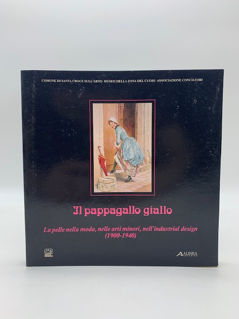 Il pappagallo giallo. La pelle nella moda, nelle arti minori, …